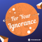 For Your Ignorance Ep. 3 – 2/10/20