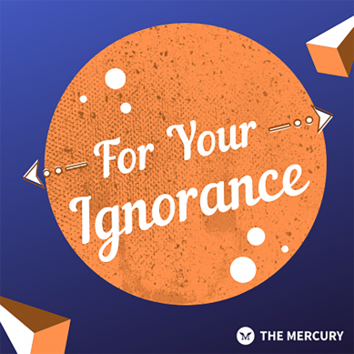 For Your Ignorance – 10/20/20